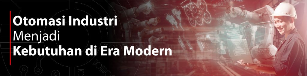 Mengapa Otomasi Industri Menjadi Kebutuhan di Era Modern?